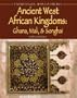 Ancient West African Kingdoms: Ghana, Mali, & Songhai (Understanding People in the Past)