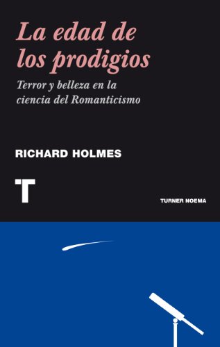 La edad de los prodigios. Terror y belleza del romanticismo (Noema) (Spanish Edition)