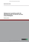 Webbasierte Geschäftsmodelle für Musikdownloads im Internet und ihre Zukunftsfähigkeit (German Edition)