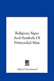Religious Signs and Symbols of Primordial Man
