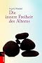 Die innere Freiheit des Alterns