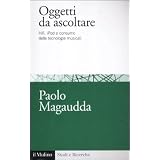 Oggetti da ascoltare. Hifi, iPod e consumo delle tecnologie musicalidi Paolo Magaudda