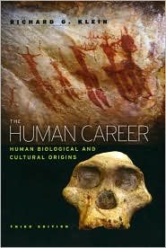 by Richard G. Klein The Human Career: Human Biological and Cultural Origins, Third Edition(text only)3rd (Third) edition [Hardcover]2009