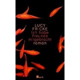 Ich habe Freunde mitgebrachtvon "Lucy Fricke"