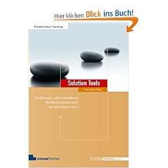 Solution Tools. Die 60 besten sofort einsetzbaren Workshop-Interventionen mit dem Solution-Focus