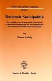 Produkt-Bild: Rationale Sozialpolitik. Die Produktion von Sicherheit und Gerechtigkeit in modernen Gesellschaften und ihre Implikationen f&uuml;r die &ouml;konomische Theorie ... (Volkswirtschaftliche Schriften; VWS 517)