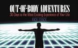 Out-Of-Body Adventures: 30 Days to the Most Exciting Experience of Your Life