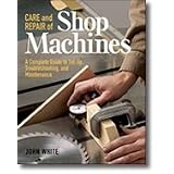CARE AND REPAIR OF SHOP MACHINES BY JOHN WHITE