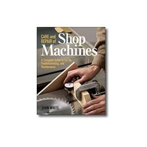 CARE AND REPAIR OF SHOP MACHINES BY JOHN WHITE by 
