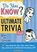 Do You Know Ultimate Trivia Book: A fun quiz about the who, what, when, where, why and how of a whole bunch of amazing stuff (Do You Know?)