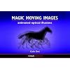 Magic Moving Images: Animated Optical Illusions (Animated Optical Illusions)