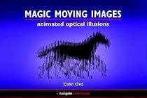 Magic Moving Images: Animated Optical Illusions (Animated Optical Illusions)