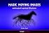 Magic Moving Images: Animated optical illusions (Animated Optical Illusions)