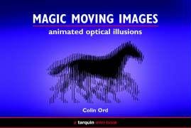 Magic Moving Images: Animated optical illusions (Animated Optical Illusions)