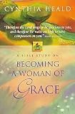 Becoming A Woman Of Grace : A Companion To The Bible Study