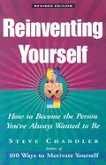 Reinventing Yourself:; How To Become The Person You`ve Always Wanted To Be [PB,2005]