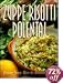Zuppe, Risotti, Polenta: Italian Soup, Rice & Polenta Dishes (Pane & Vino)