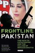 Frontline Pakistan: The Path to Catastrophe and the Killing of Benazir Bhutto