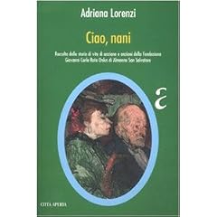 Ciao, nani. Raccolta delle storie di vita di anziane e anziani della Fondazione Giovanni Carlo Rota Onlus du Almenno San Salvatore