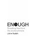 Enough: Breaking free from the world of more