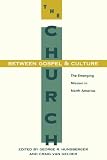 The Church Between Gospel and Culture: The Emerging Mission in North America (Gospel & Our Culture)