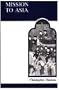 Mission to Asia (MART: The Medieval Academy Reprints for Teaching)