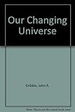 Our changing universe : the new astronomy