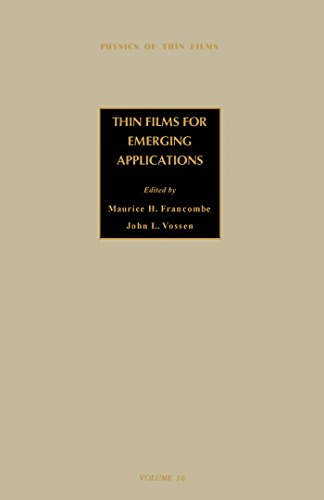 Thin Films for Emerging Applications: Volume 16 (Physics of Thin Films)