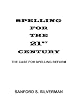 Spelling for the 21st Century: The Case for Spelling Reform
