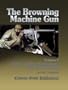 THE BROWNING MACHINE GUN VOLUME 1-RIFLE CALIBER BROWNINGS IN U.S.SERVICE (1)