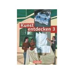 Kunst entdecken - Sekundarstufe I - Bisherige Ausgabe: Band 3 - Sch�lerbuch