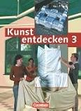 Kunst entdecken - Sekundarstufe I - Bisherige Ausgabe: Band 3 - Sch�lerbuch