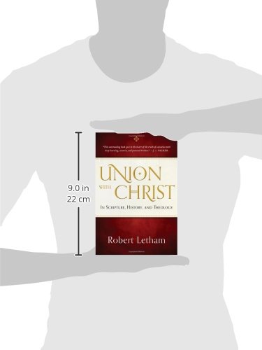 Union with Christ: In Scripture, History, and Theology