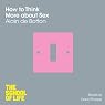 How to Think More About Sex: The School of Life