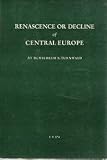 Renascence or decline of Central Europe;: The Sudeten German-Czech problem