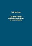 Christian politics and religious culture in late antiquity