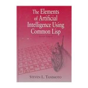 Elements Of Artificial Intelligence: Using Common LISP