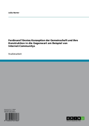 Ferdinand Tönnies Konzeption der Gemeinschaft und ihre Konstruktion in die Gegenwart am Beispiel von Internet-Communitys (German Edition)