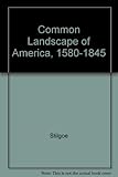 Common landscape of America, 1580 to 1845