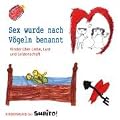 Sex wurde nach V�geln benannt: Kinder �ber Liebe, Lust und Leidenschaft: Kinder �ber Liebe, Lust und Leidenschaft. Kindermund bei Subito