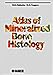 Atlas of Mineralized Bone Histology