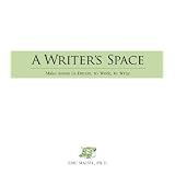 A Writer's Space: Make Room to Dream, to Work, to Write