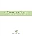 A Writer's Space: Make Room to Dream, to Work, to Write