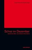 Schrei im Dezember: Griechenland 2008 ? ein erschossener Demonstrant - Vassilis Tsianos, Athanasios Marvakis, Heike Schrader, Andreas Blechschmidt, Yannis Ritsos