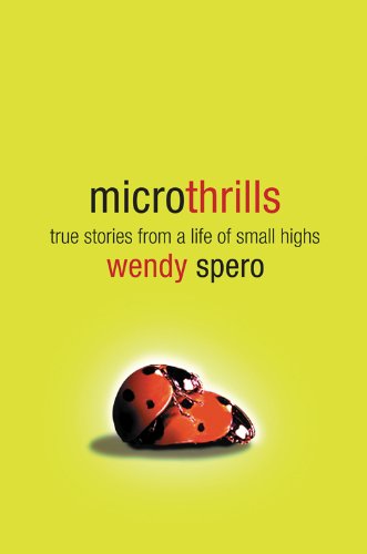 Microthrills: True Stories from a Life of Small Highs