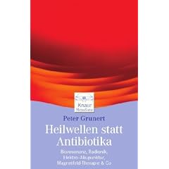 Heilwellen statt Antibiotika: Bioresonanz, Radionik, Elektro-Akupunktur, Magnetfeld-Therapie & Co