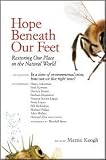 Hope Beneath Our Feet: Restoring Our Place in the Natural World (Io Series) 1st (first) edition Text Only
