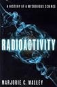 Radioactivity: A History of a Mysterious Science 1st (first) edition