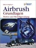 Airbrush. Grundlagen: Motive und Modellgestaltung - 
