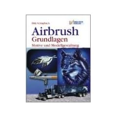 Airbrush. Grundlagen: Motive und Modellgestaltung